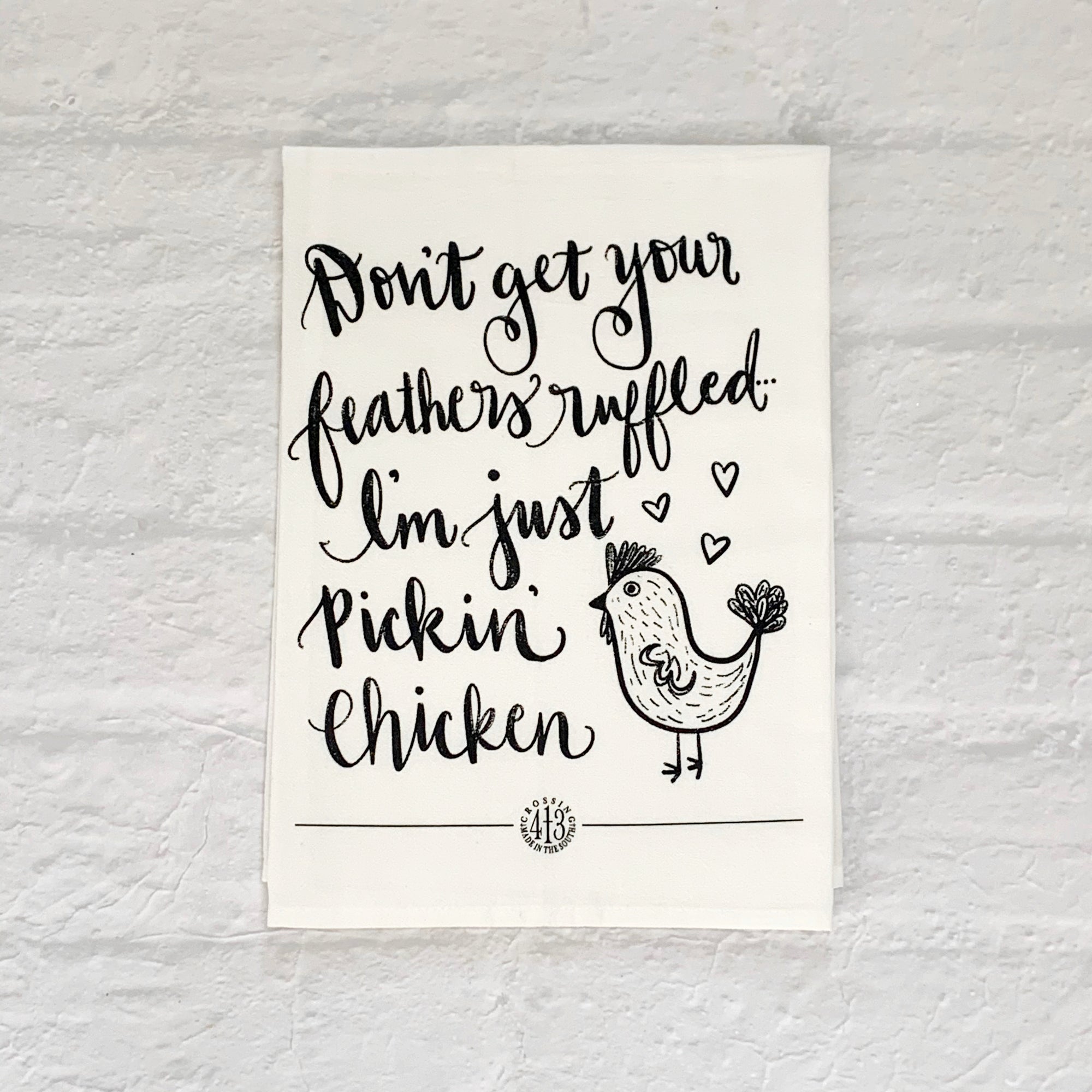 "Don't Get Your Feathers Ruffled" Flour Sack Tea Towel